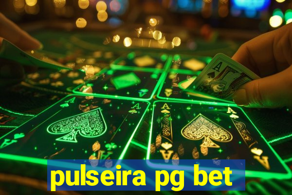 pulseira pg bet